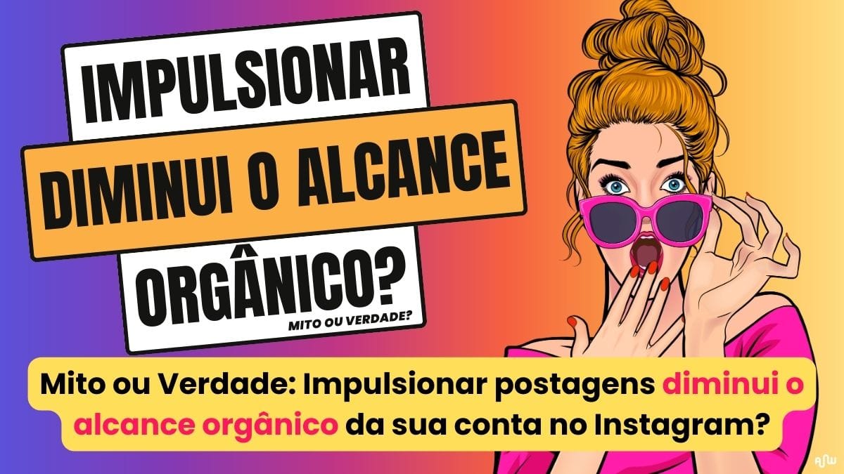 Impulsionar Diminui o Alcance Orgânico Amplifica Web