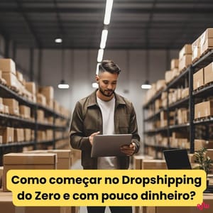 Como Começar no Dropshipping do Zero e com Pouco Dinheiro Amplifica Web