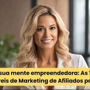 Desperte sua mente empreendedora As 10 leituras imperdíveis de Marketing de Afiliados para 2024 Amplifica Web