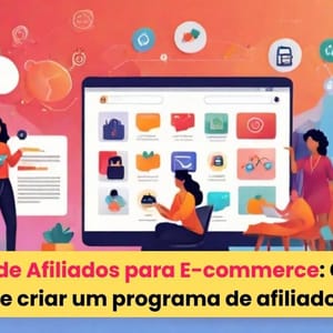 Marketing de Afiliados para E-commerce Por que criar um programa de afiliados Amplifica Web