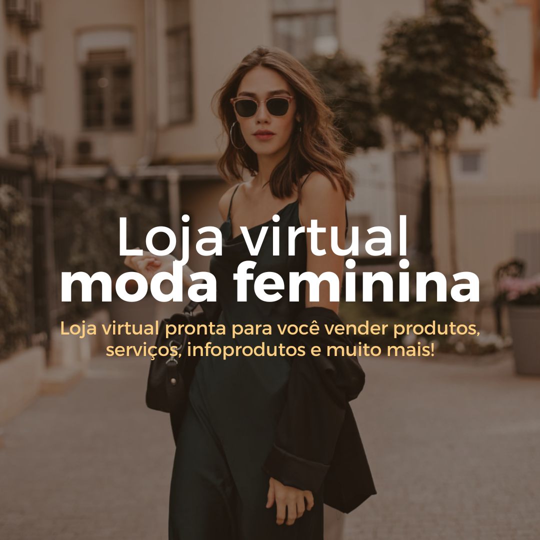 Loja Virtual Pronta de Moda Feminina - Ganhe dinheiro com Moda!